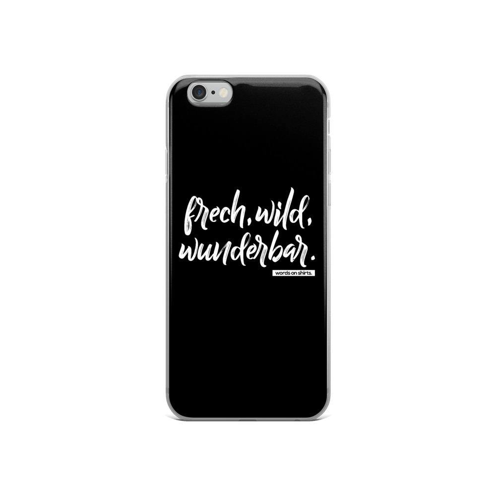 iPhone Hülle - frech, wild, wunderbar - Words on Shirts Sag es mit dem Mittelfinger Shirts Hoodies Sweatshirt Taschen Gymsack Spruch Sprüche Statement