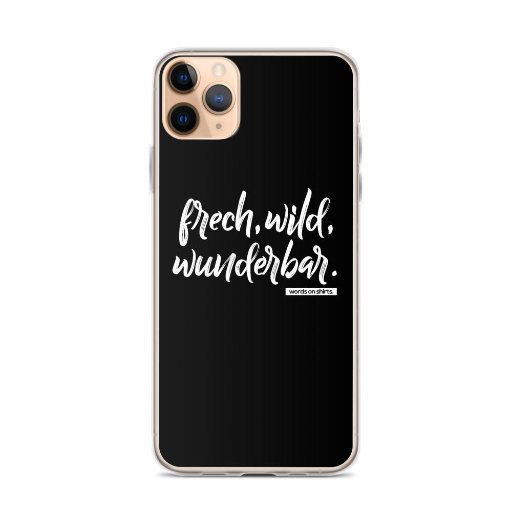 iPhone Hülle - frech, wild, wunderbar - Words on Shirts Sag es mit dem Mittelfinger Shirts Hoodies Sweatshirt Taschen Gymsack Spruch Sprüche Statement