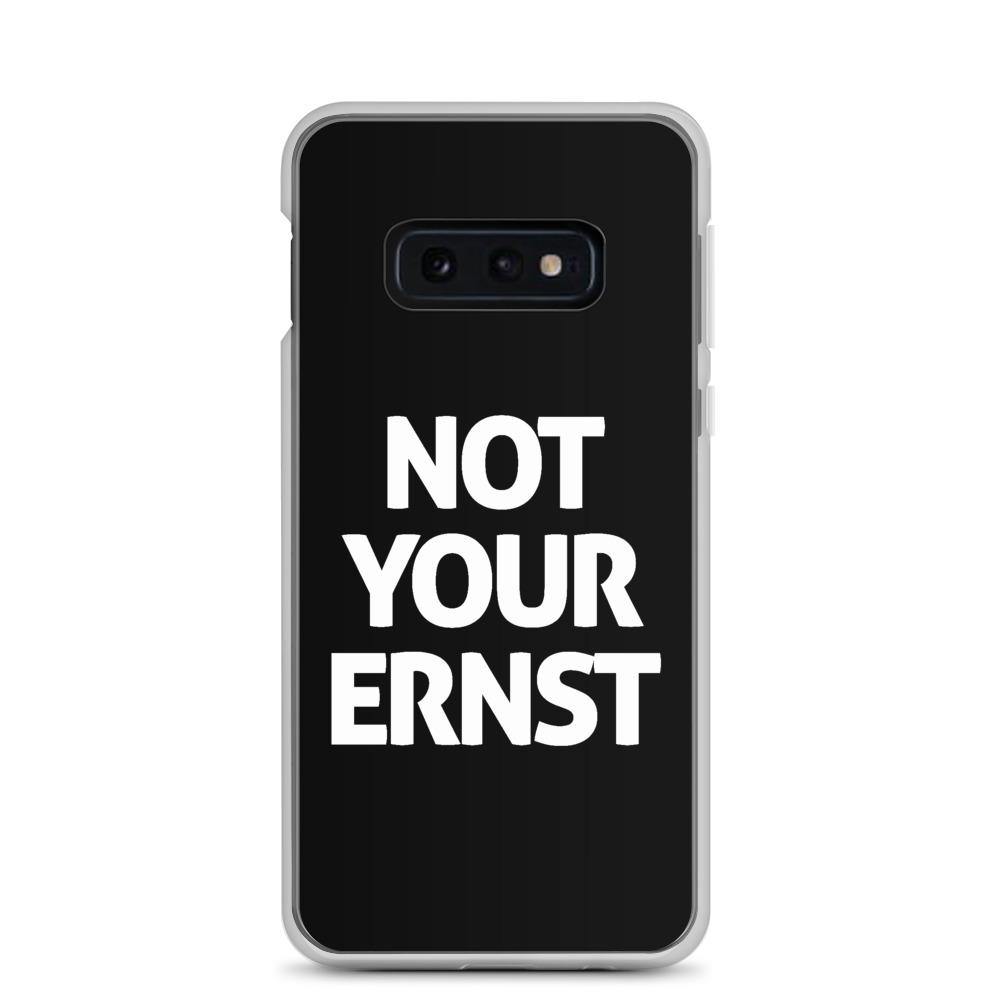 Samsung Handyhülle - Not Your Ernst - Words on Shirts Sag es mit dem Mittelfinger Shirts Hoodies Sweatshirt Taschen Gymsack Spruch Sprüche Statement