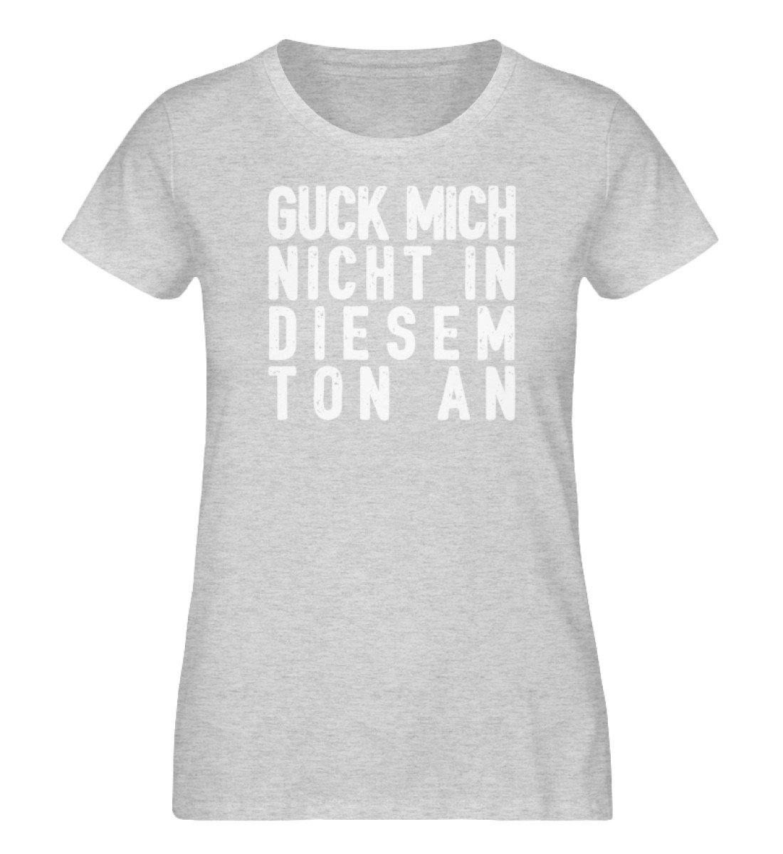 Guck mich nicht in diesem Ton an  - Damen Organic Melange Shirt