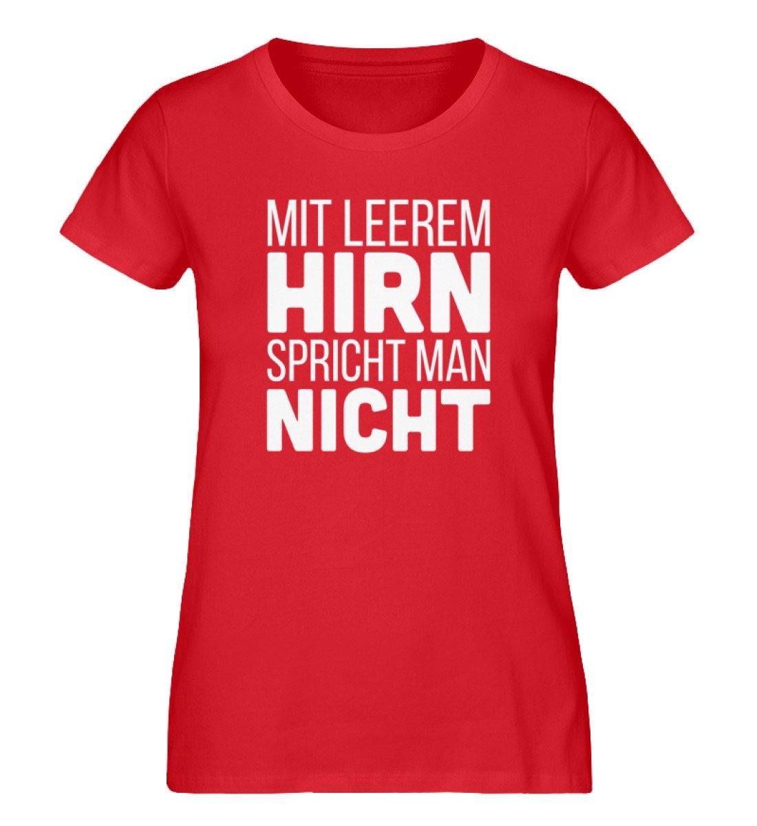 Mit leerem Hirn - Words on Shirts  - Damen Premium Organic Shirt