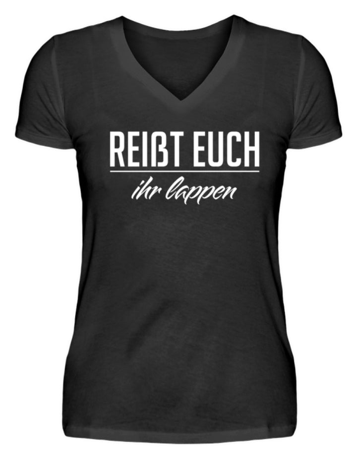Reißt Euch Ihr Lappen  - V-Neck Damenshirt - Words on Shirts