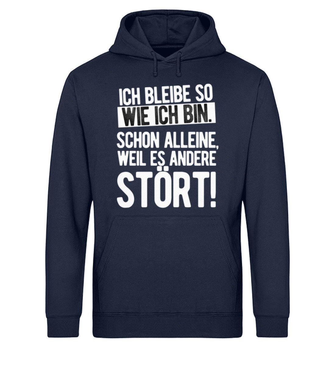 Bleibe wie ich bin weil es andere stört  - Unisex Organic Hoodie