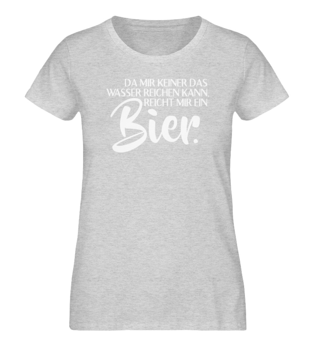 Das Wasser reichen- reicht mir Bier  - Damen Organic Melange Shirt