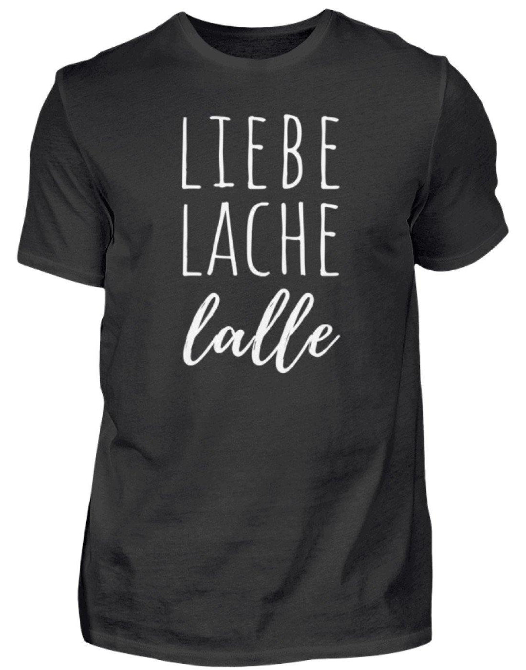 Liebe Lache Lalle - Words on Shirt  - Herren Shirt - Words on Shirts Sag es mit dem Mittelfinger Shirts Hoodies Sweatshirt Taschen Gymsack Spruch Sprüche Statement
