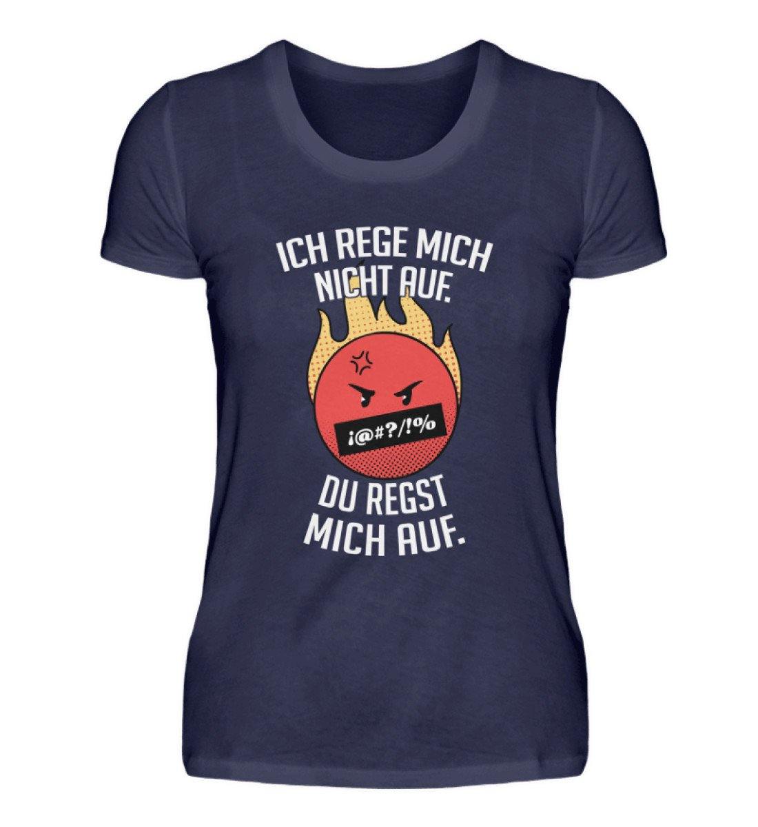 Ich Rege mich nicht auf.  - Damenshirt