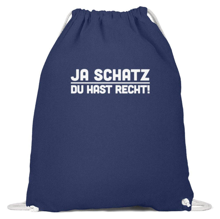 Ja Schatz Du Hast Recht Words on Shirts  - Baumwoll Gymsac - Words on Shirts Sag es mit dem Mittelfinger Shirts Hoodies Sweatshirt Taschen Gymsack Spruch Sprüche Statement