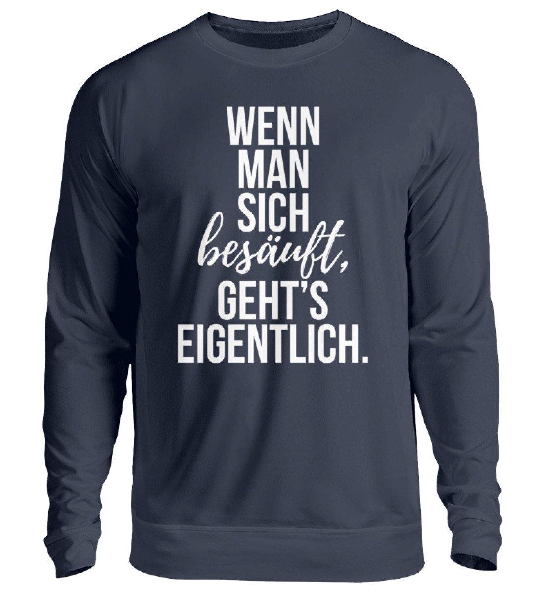 Wenn man sich besäuft, gehts eigentlich.  - Unisex Pullover