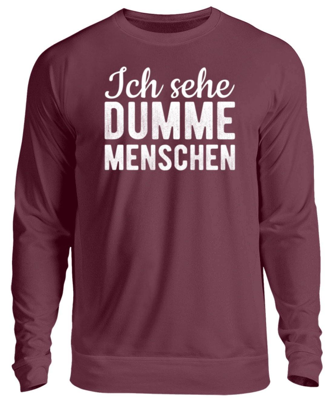 Ich sehe Dumme Menschen  - Unisex Pullover