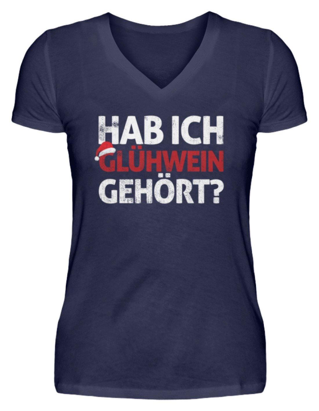 Hab ich Glühwein gehört? Words on Shirt  - V-Neck Damenshirt