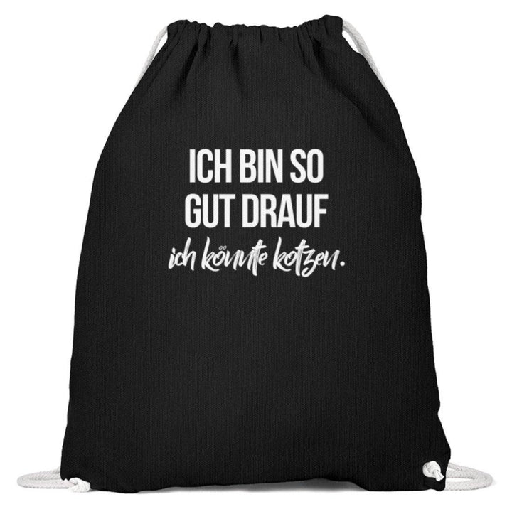 Gut Drauf Könnte Kotzen Words on Shirts  - Baumwoll Gymsac - Words on Shirts Sag es mit dem Mittelfinger Shirts Hoodies Sweatshirt Taschen Gymsack Spruch Sprüche Statement