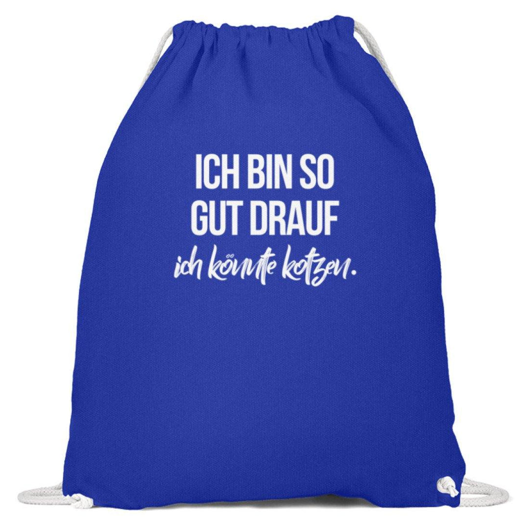 Gut Drauf Könnte Kotzen Words on Shirts  - Baumwoll Gymsac - Words on Shirts Sag es mit dem Mittelfinger Shirts Hoodies Sweatshirt Taschen Gymsack Spruch Sprüche Statement