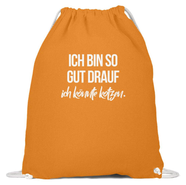 Gut Drauf Könnte Kotzen Words on Shirts  - Baumwoll Gymsac - Words on Shirts Sag es mit dem Mittelfinger Shirts Hoodies Sweatshirt Taschen Gymsack Spruch Sprüche Statement