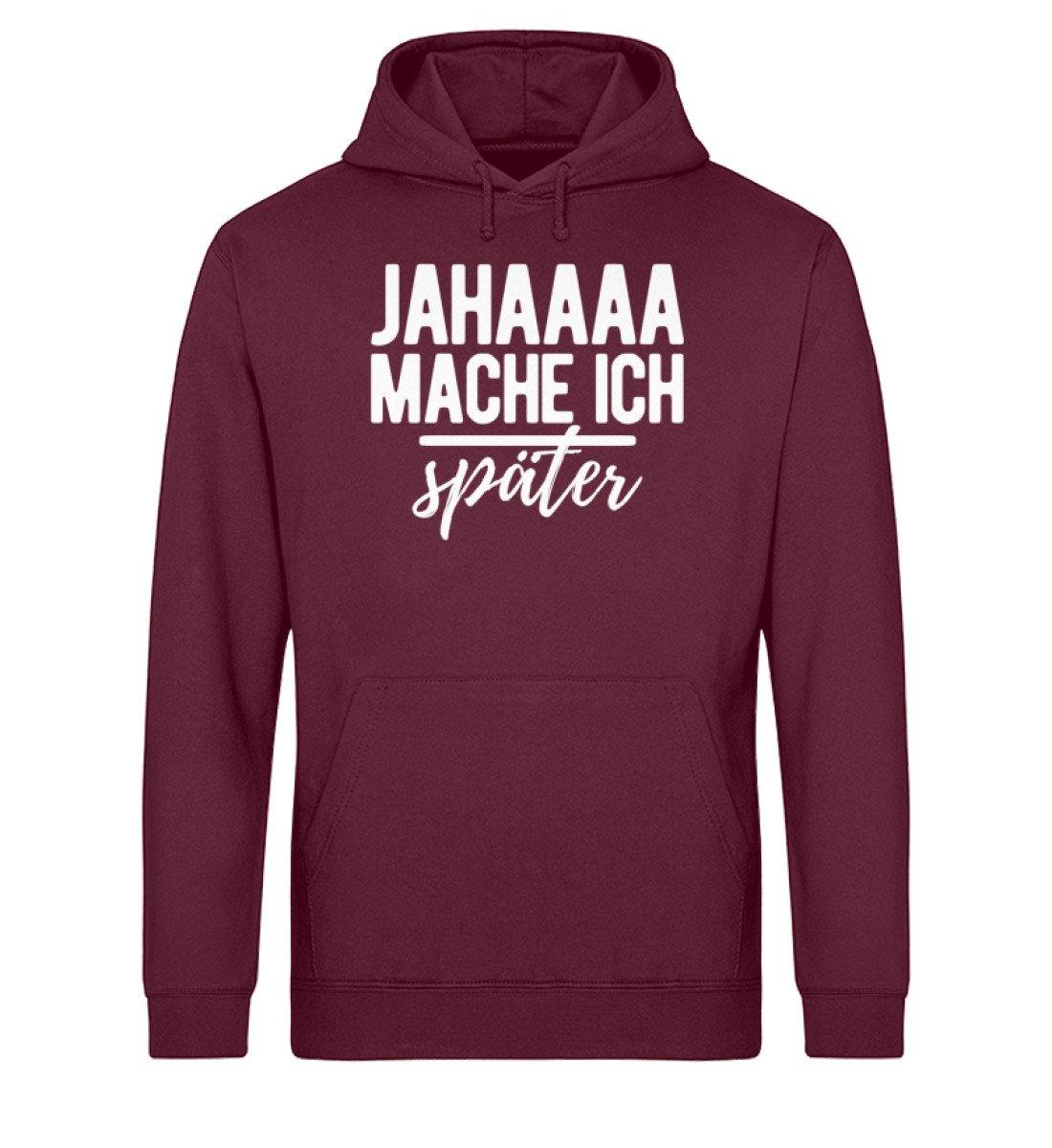 Jahaaa mache ich - später  - Unisex Organic Hoodie