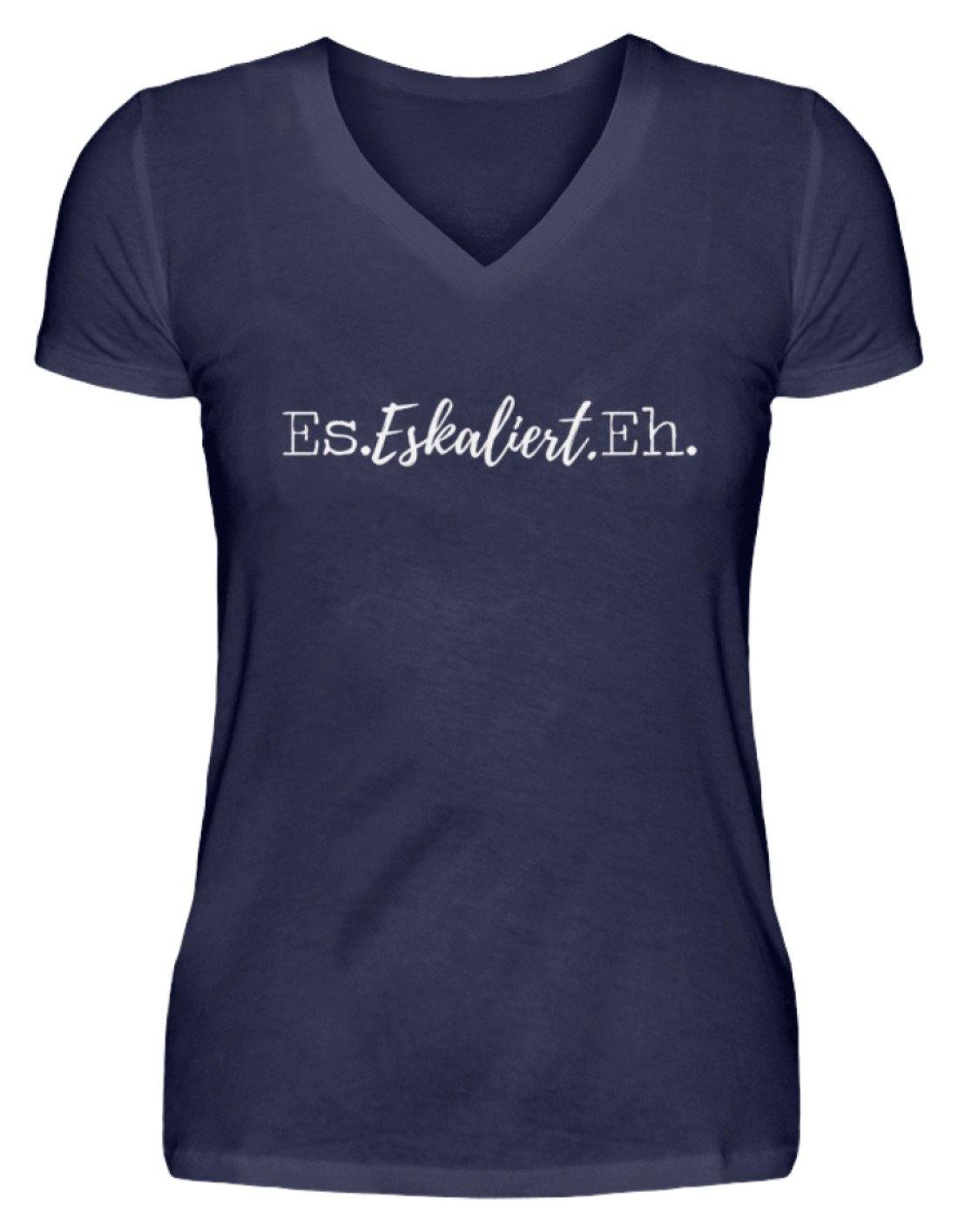 Es Eskaliert Eh - Words on Shirts (4)  - V-Neck Damenshirt