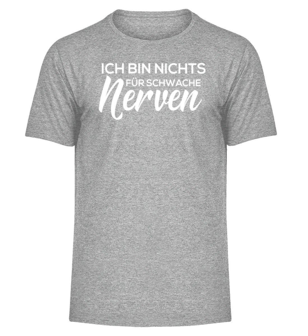 Schwache Nerve -  Words on Shirts - PR  - Herren Melange Shirt - Words on Shirts Sag es mit dem Mittelfinger Shirts Hoodies Sweatshirt Taschen Gymsack Spruch Sprüche Statement