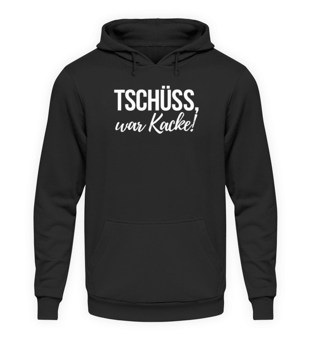 Tschüss, war Kacke!  - Unisex Kapuzenpullover Hoodie - Words on Shirts