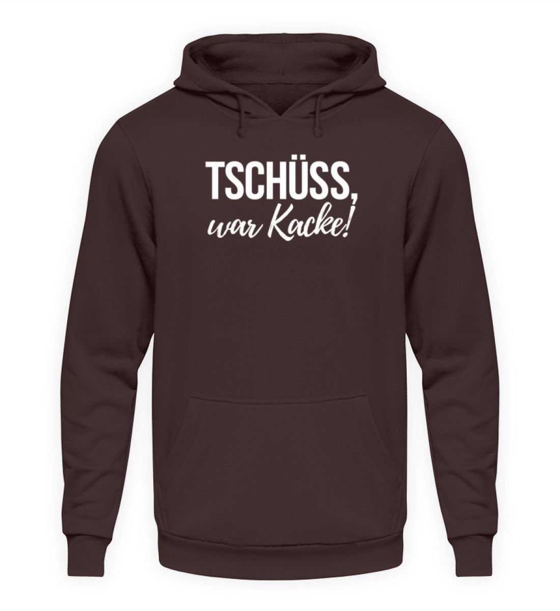 Tschüss, war Kacke!  - Unisex Kapuzenpullover Hoodie