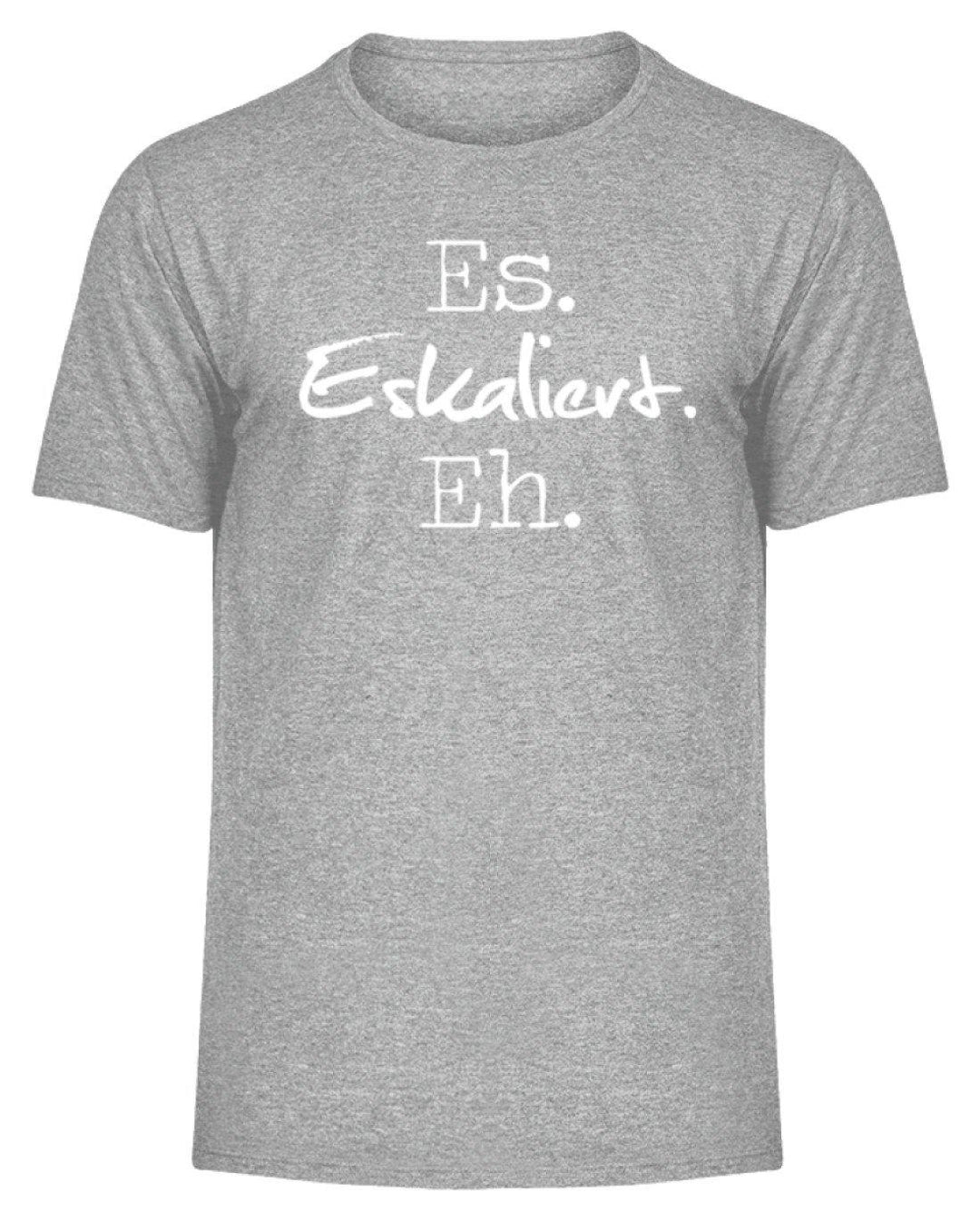 Es Eskaliert Eh - Words on Shirts (3)  - Herren Melange Shirt - Words on Shirts Sag es mit dem Mittelfinger Shirts Hoodies Sweatshirt Taschen Gymsack Spruch Sprüche Statement