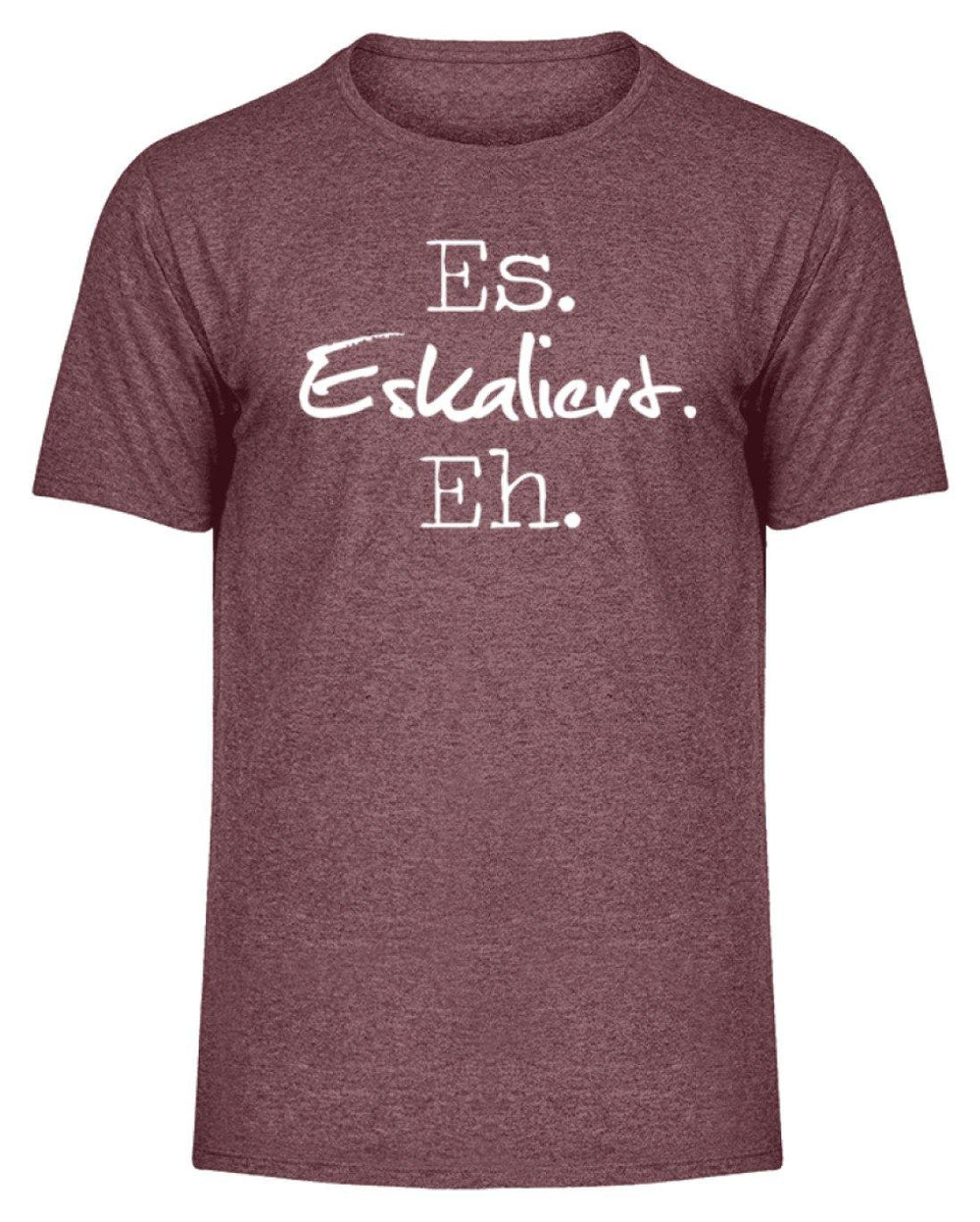 Es Eskaliert Eh - Words on Shirts (3)  - Herren Melange Shirt - Words on Shirts Sag es mit dem Mittelfinger Shirts Hoodies Sweatshirt Taschen Gymsack Spruch Sprüche Statement