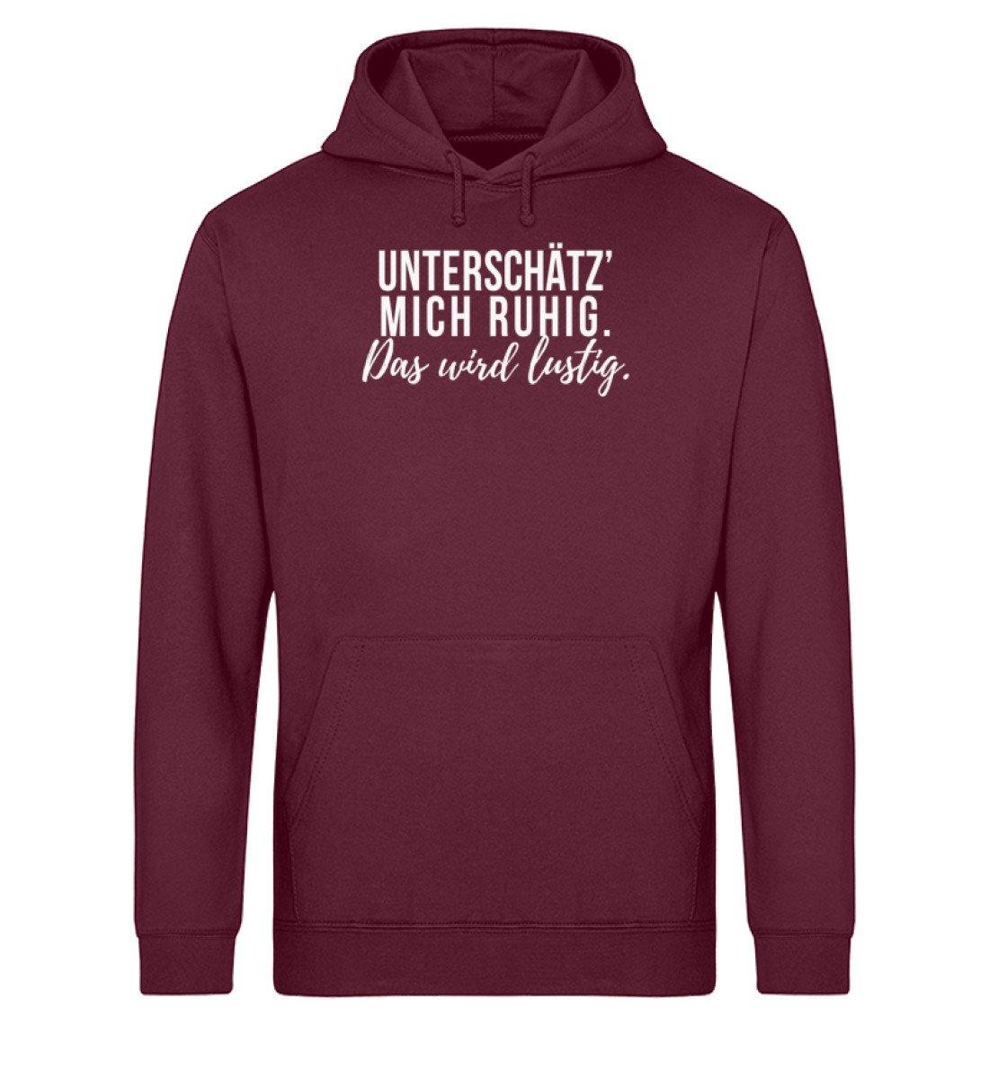 Unterschätz' mich ruhig. Wird lustig.  - Unisex Organic Hoodie
