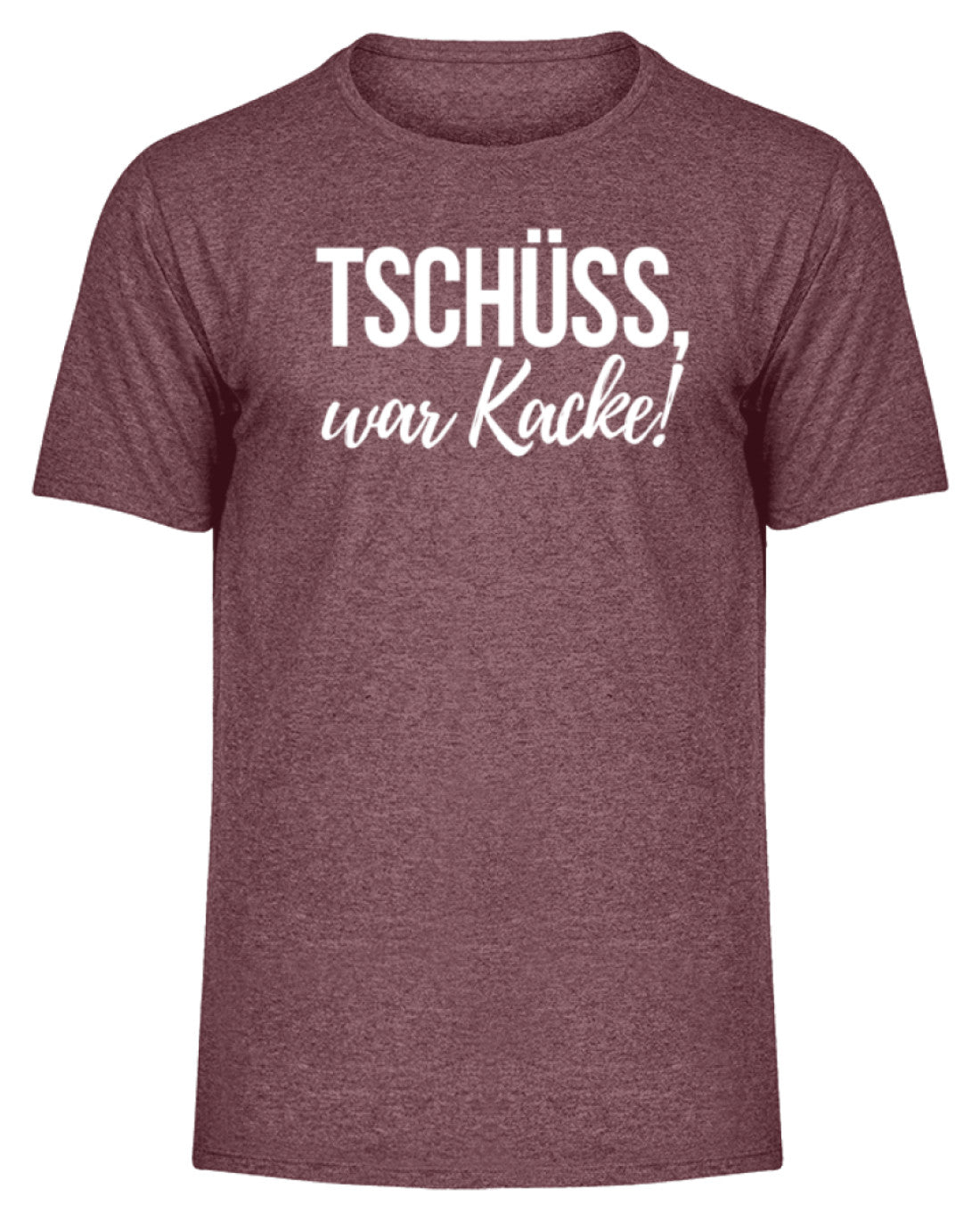 Tschüss, war Kacke!  - Herren Melange Shirt