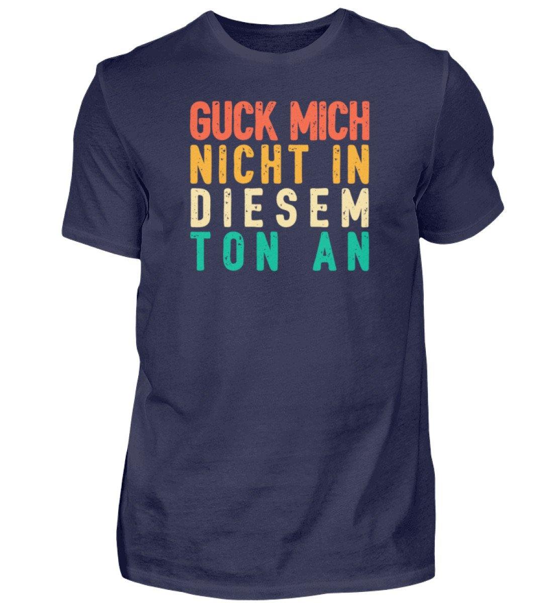 Guck mich nicht in diesem Ton an  - Herren Shirt