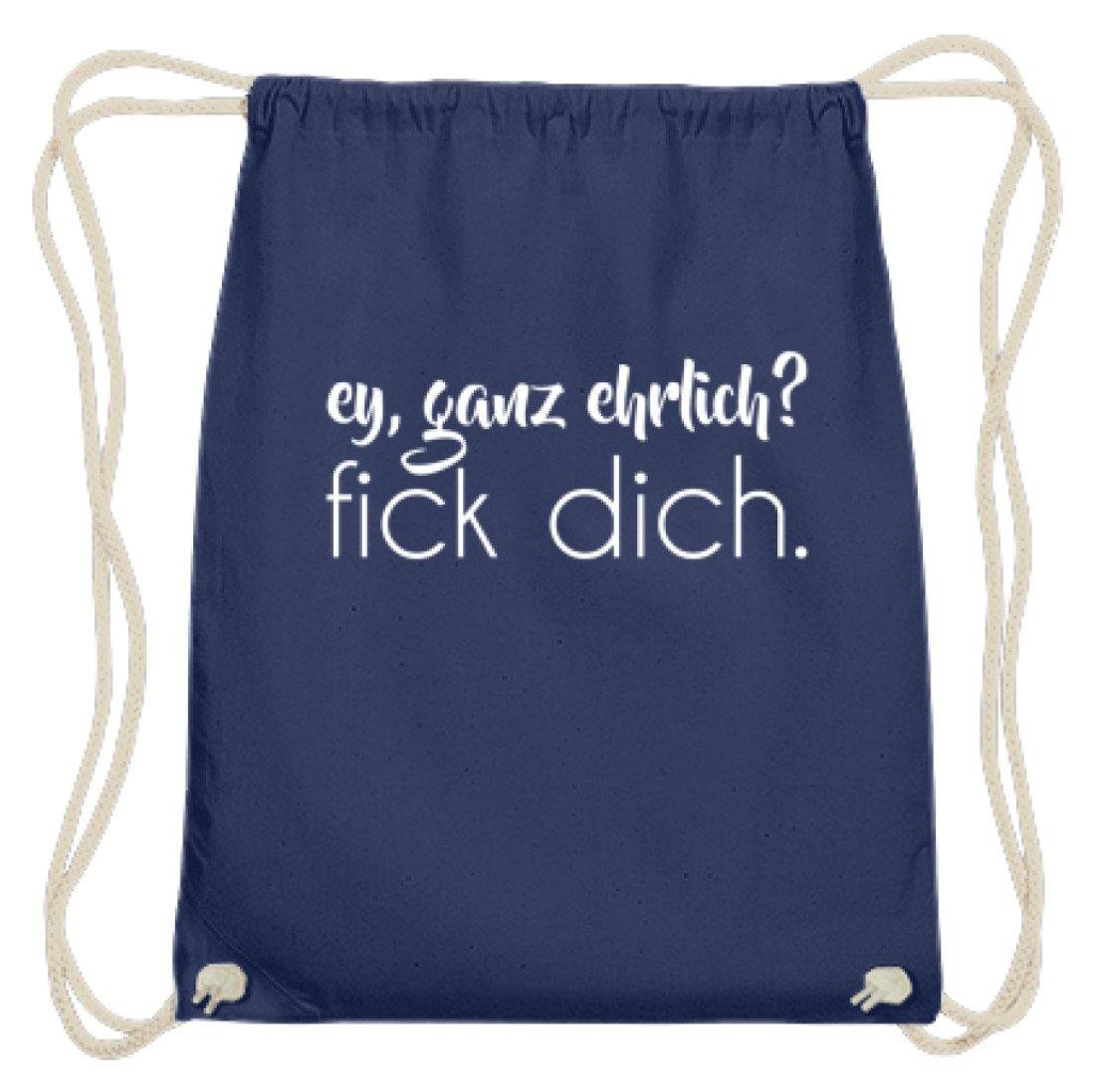 ey, ganz ehrlich? fick dich.  - Baumwoll Gymsac