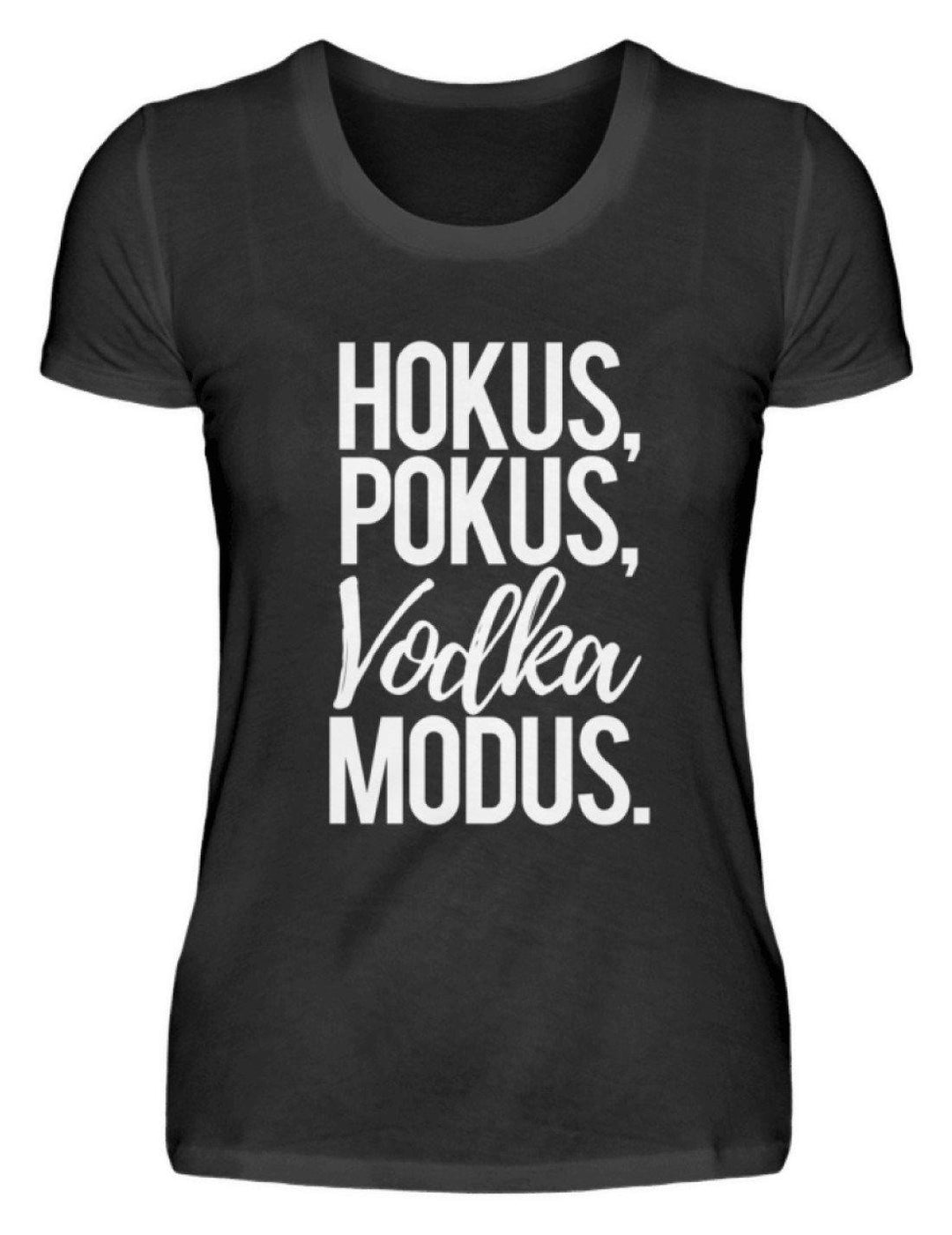 Hokus, Pokus, Vodka Modus  - Damenshirt - Words on Shirts