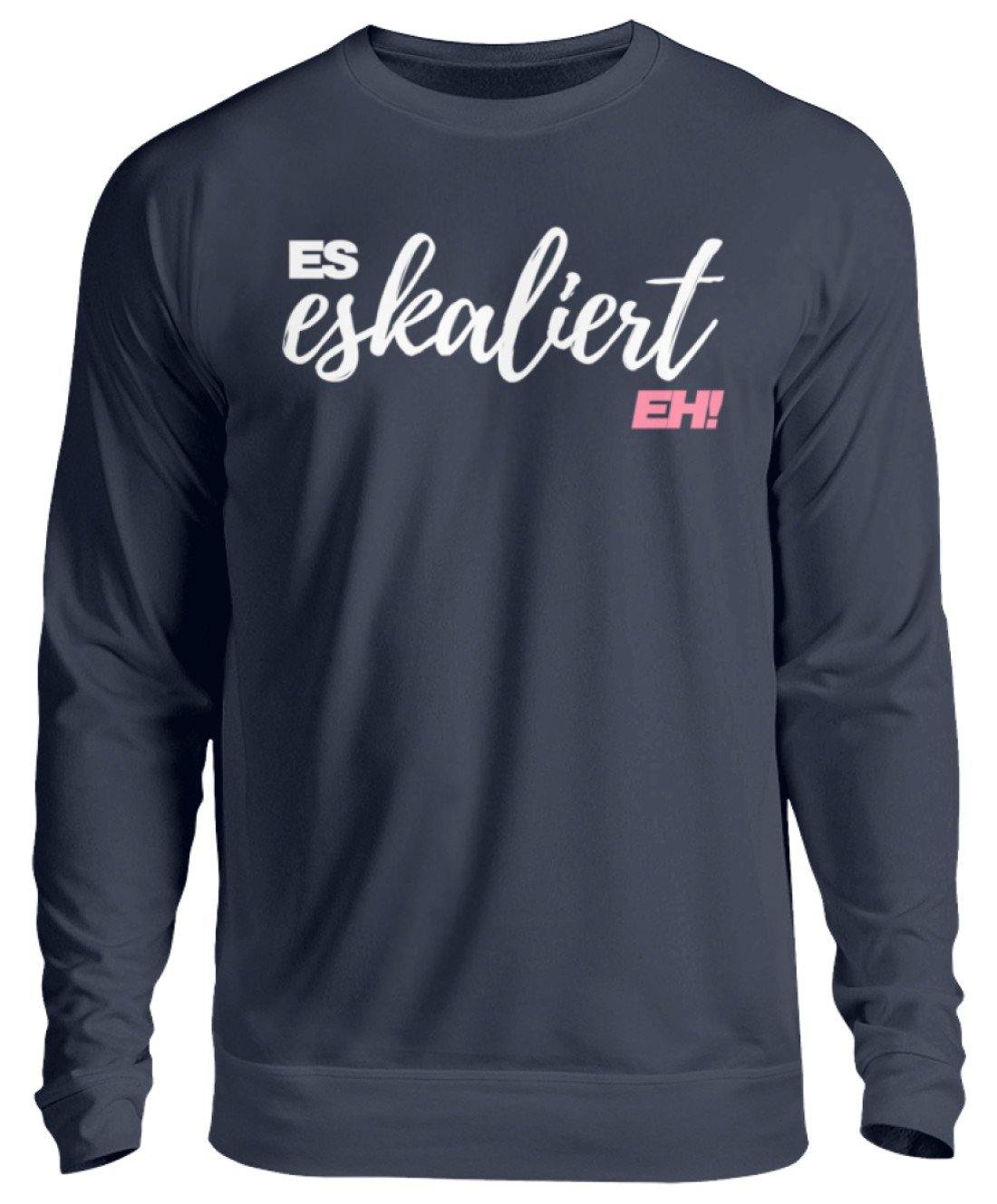 Es Eskaliert Eh - Words on Shirts (2)  - Unisex Pullover
