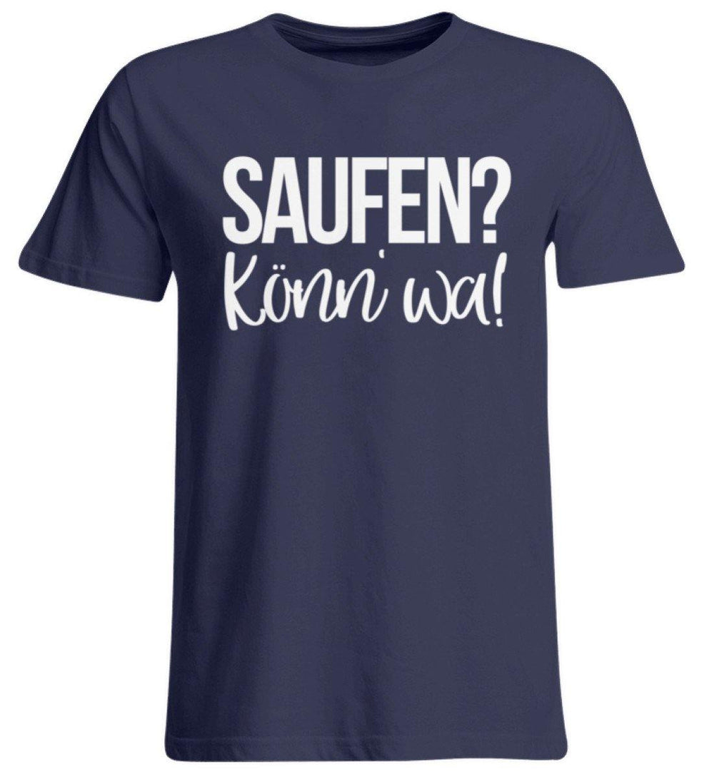 Saufen? Könn' wa!  - Übergrößenshirt - Words on Shirts Sag es mit dem Mittelfinger Shirts Hoodies Sweatshirt Taschen Gymsack Spruch Sprüche Statement