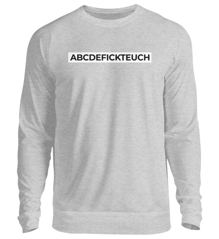 ABCDEFICKTEUCH - Words on Shirts  - Unisex Pullover - Words on Shirts Sag es mit dem Mittelfinger Shirts Hoodies Sweatshirt Taschen Gymsack Spruch Sprüche Statement