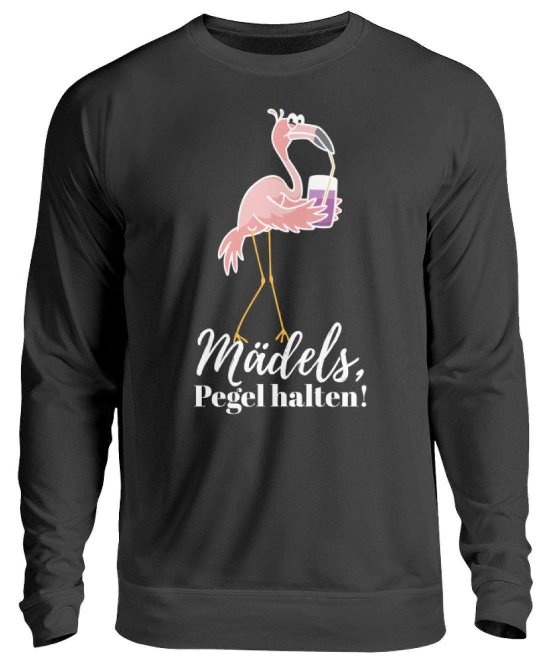 Mädels Pegel halten - Flamingo  - Unisex Pullover - Words on Shirts Sag es mit dem Mittelfinger Shirts Hoodies Sweatshirt Taschen Gymsack Spruch Sprüche Statement