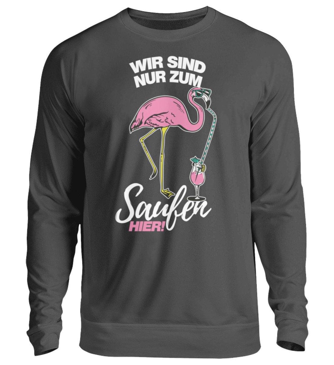 Wir sind nur zum Saufen Hier  - Unisex Pullover