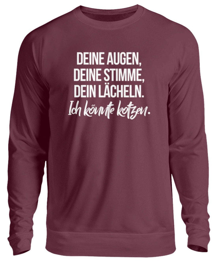 Deine Augen Kotzen Words on Shirts  - Unisex Pullover - Words on Shirts Sag es mit dem Mittelfinger Shirts Hoodies Sweatshirt Taschen Gymsack Spruch Sprüche Statement