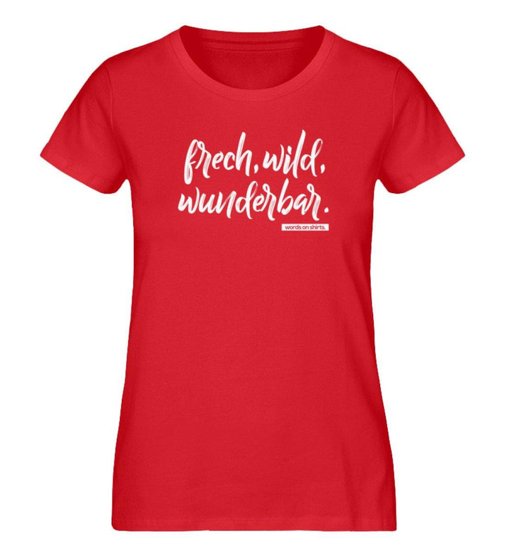 Frech Wild Wunderbar - Damen Premium Organic Shirt - Words on Shirts Sag es mit dem Mittelfinger Shirts Hoodies Sweatshirt Taschen Gymsack Spruch Sprüche Statement