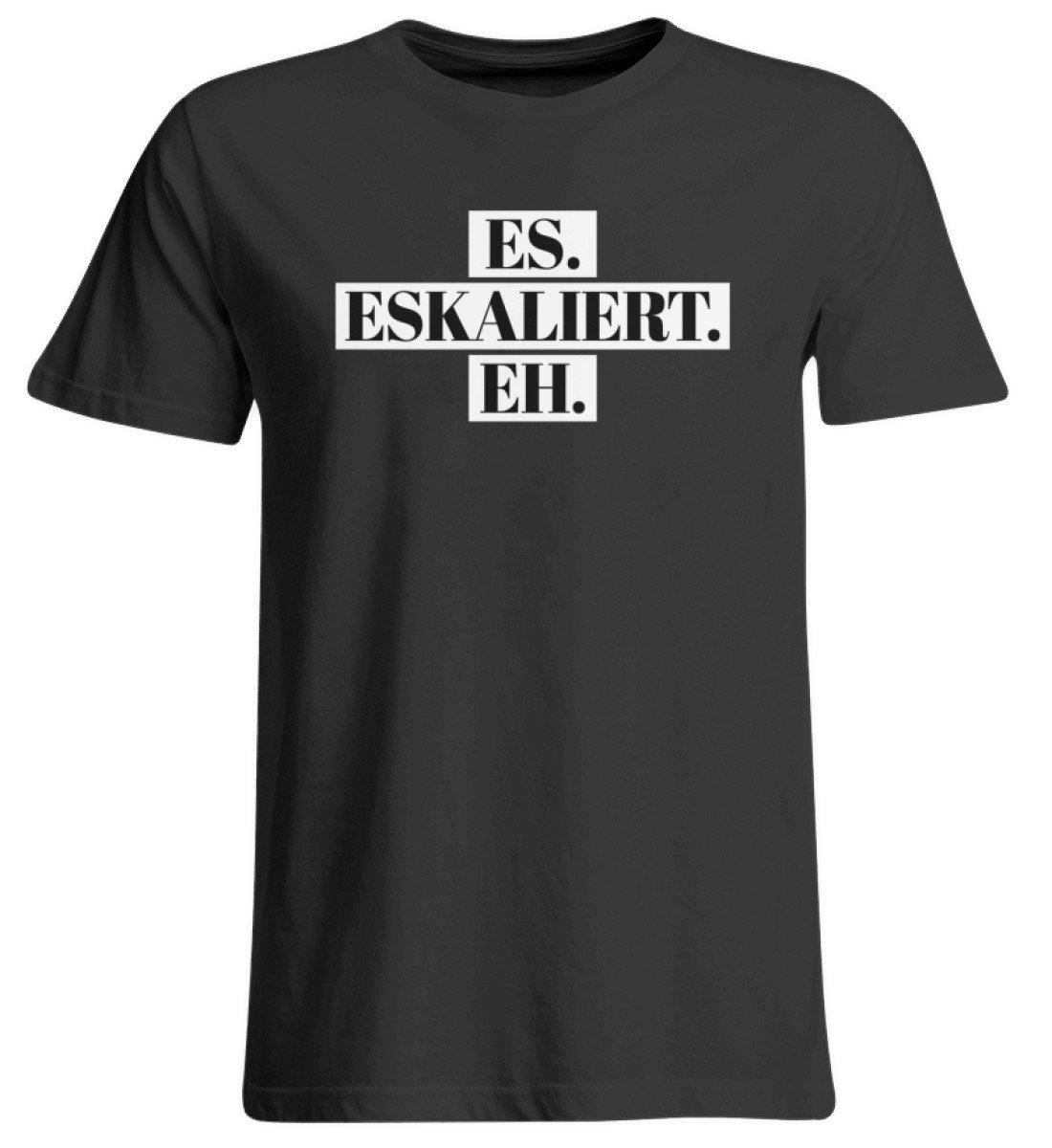 Es eskaliert eh - Words on Shirts  - Übergrößenshirt