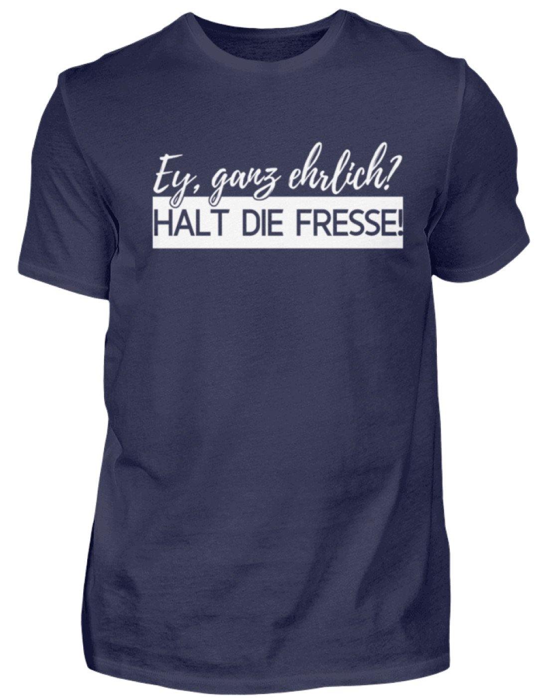 Ey ganz ehrlich? Halt die Fresse! 2k19  - Standard Shirt Damen/Herren