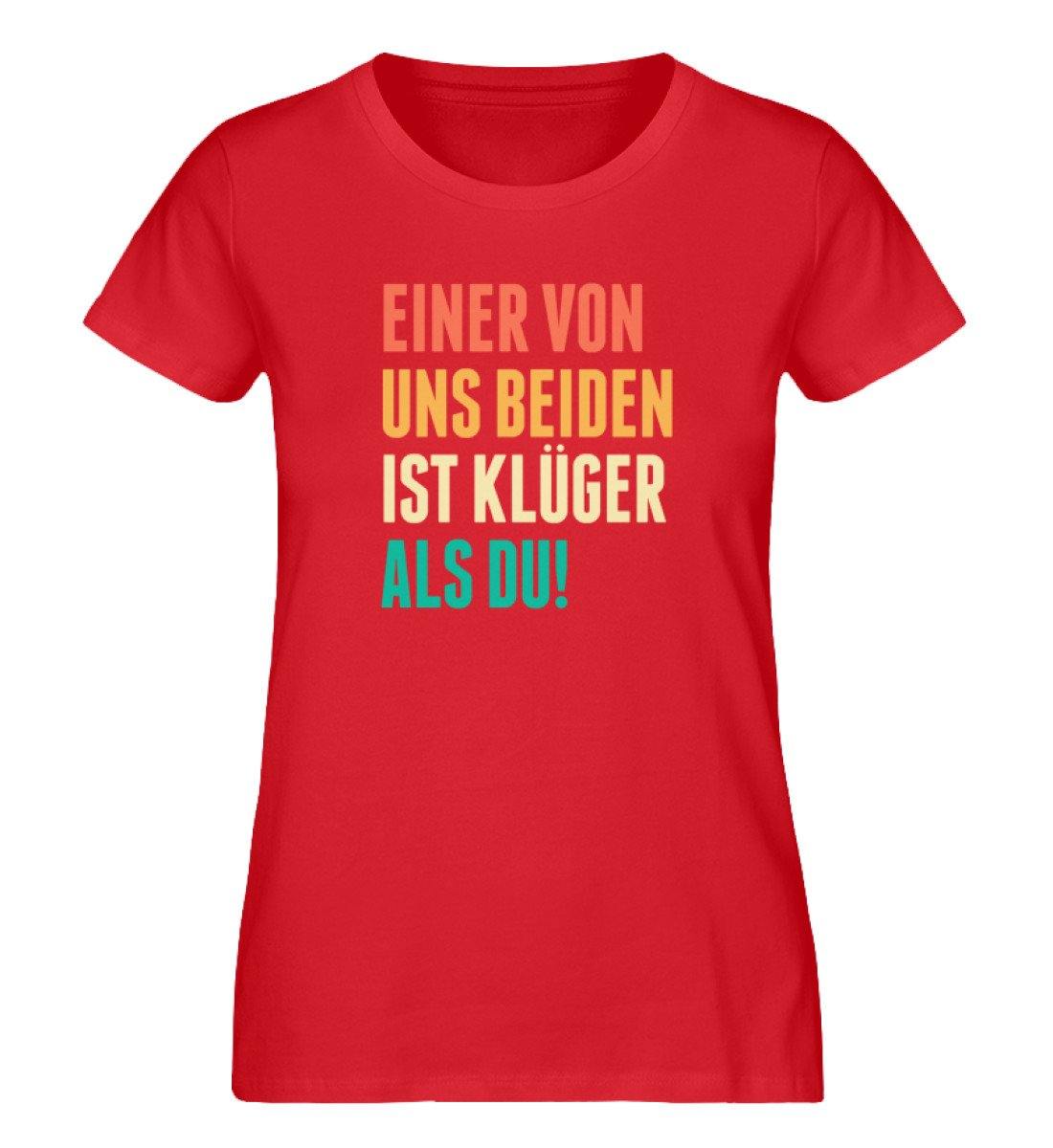 Einer von uns beiden ist klüger als du!  - Damen Premium Organic Shirt