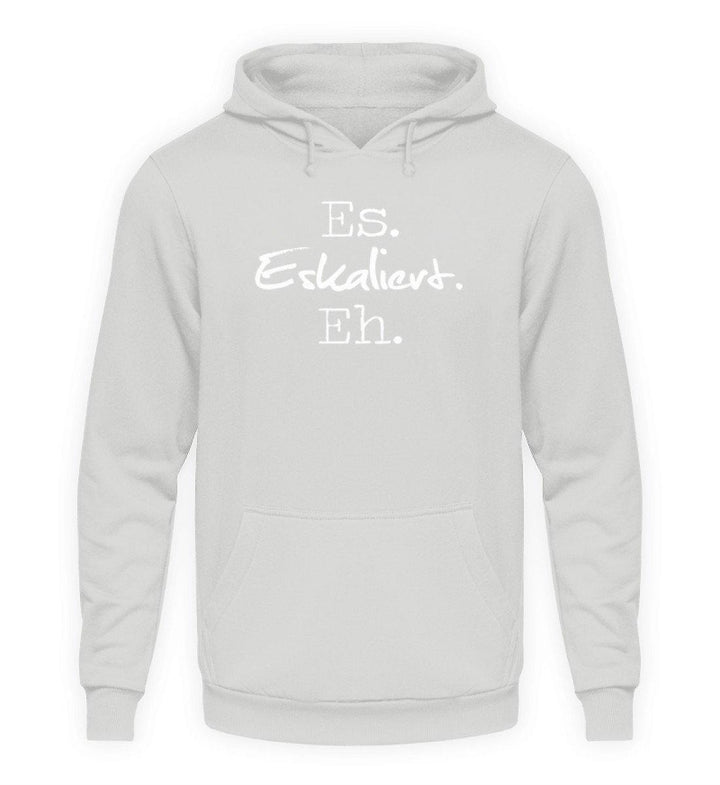 Es Eskaliert Eh - Words on Shirts (3)  - Unisex Kapuzenpullover Hoodie - Words on Shirts Sag es mit dem Mittelfinger Shirts Hoodies Sweatshirt Taschen Gymsack Spruch Sprüche Statement