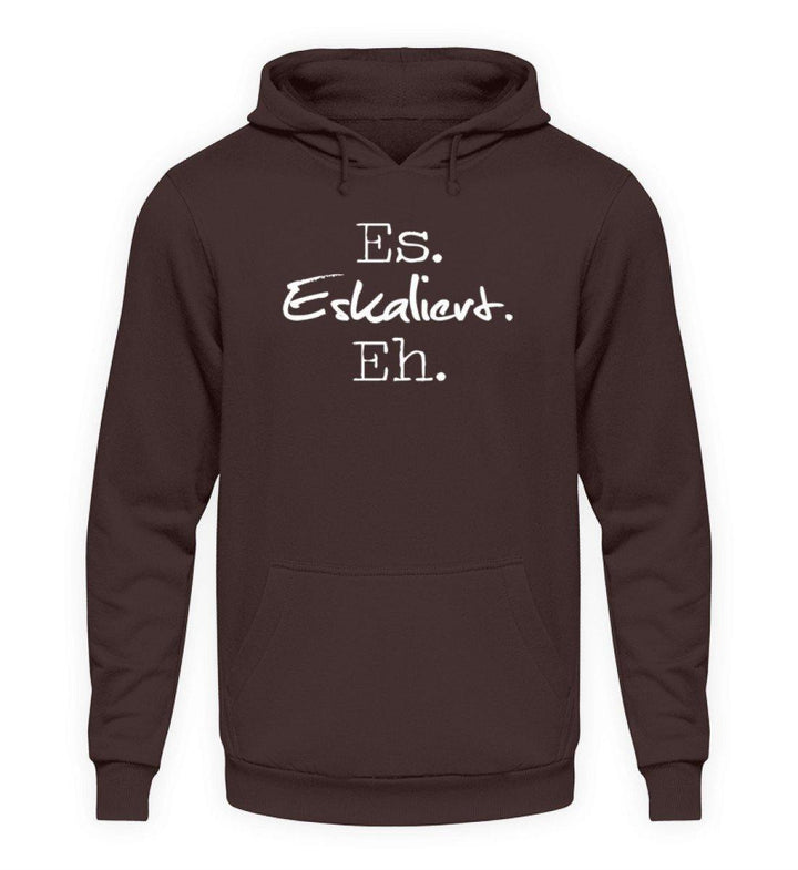 Es Eskaliert Eh - Words on Shirts (3)  - Unisex Kapuzenpullover Hoodie - Words on Shirts Sag es mit dem Mittelfinger Shirts Hoodies Sweatshirt Taschen Gymsack Spruch Sprüche Statement