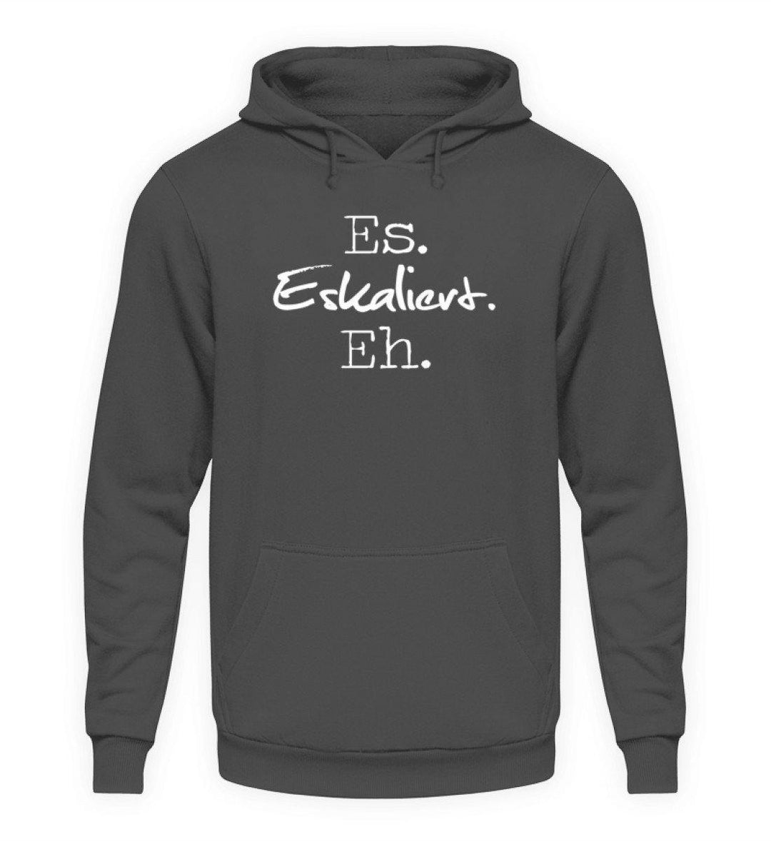 Es Eskaliert Eh - Words on Shirts (3)  - Unisex Kapuzenpullover Hoodie - Words on Shirts Sag es mit dem Mittelfinger Shirts Hoodies Sweatshirt Taschen Gymsack Spruch Sprüche Statement