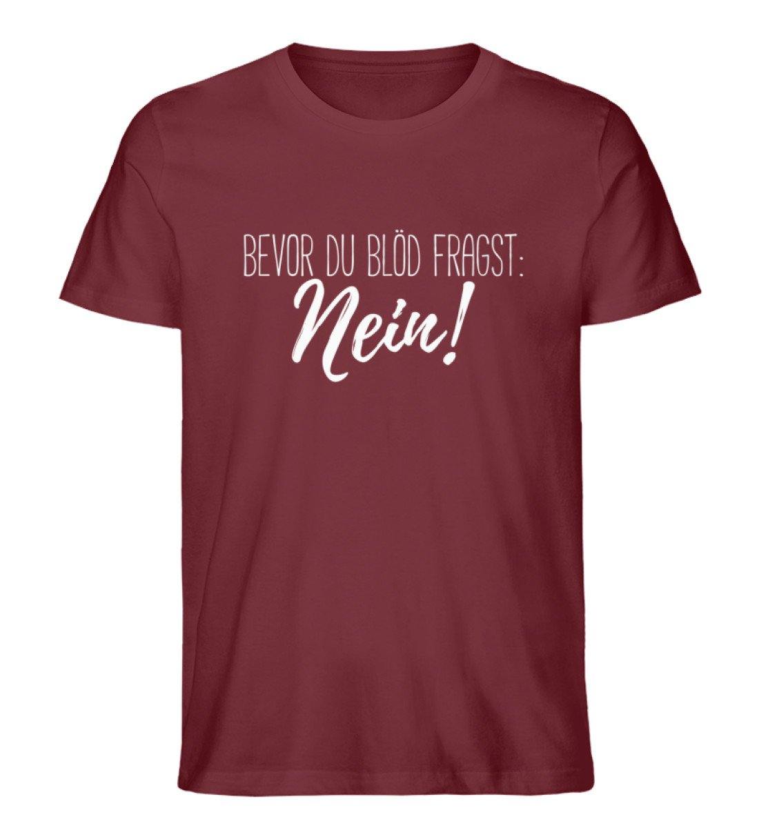 Bevor du blöd fragst... Nein  - Herren Premium Organic Shirt