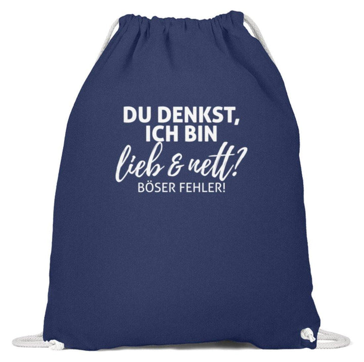 Du denkst ich bin lieb und nett?  - Baumwoll Gymsac - Words on Shirts Sag es mit dem Mittelfinger Shirts Hoodies Sweatshirt Taschen Gymsack Spruch Sprüche Statement