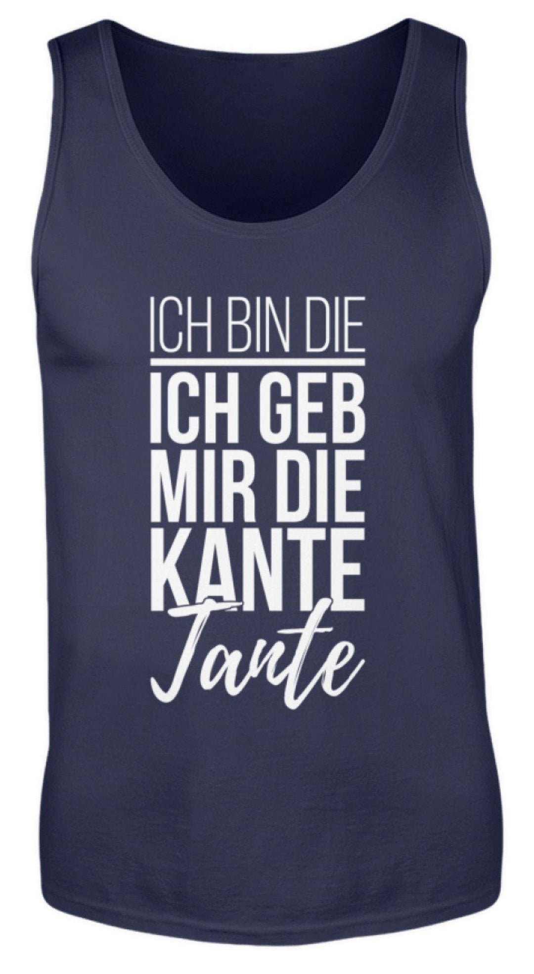 Kante Tante - Words on Shirts  - Herren Tanktop - Words on Shirts Sag es mit dem Mittelfinger Shirts Hoodies Sweatshirt Taschen Gymsack Spruch Sprüche Statement
