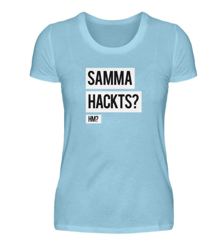 Samma Hackts? Hm?- Words on Shirts - PR  - Damen Premiumshirt - Words on Shirts Sag es mit dem Mittelfinger Shirts Hoodies Sweatshirt Taschen Gymsack Spruch Sprüche Statement