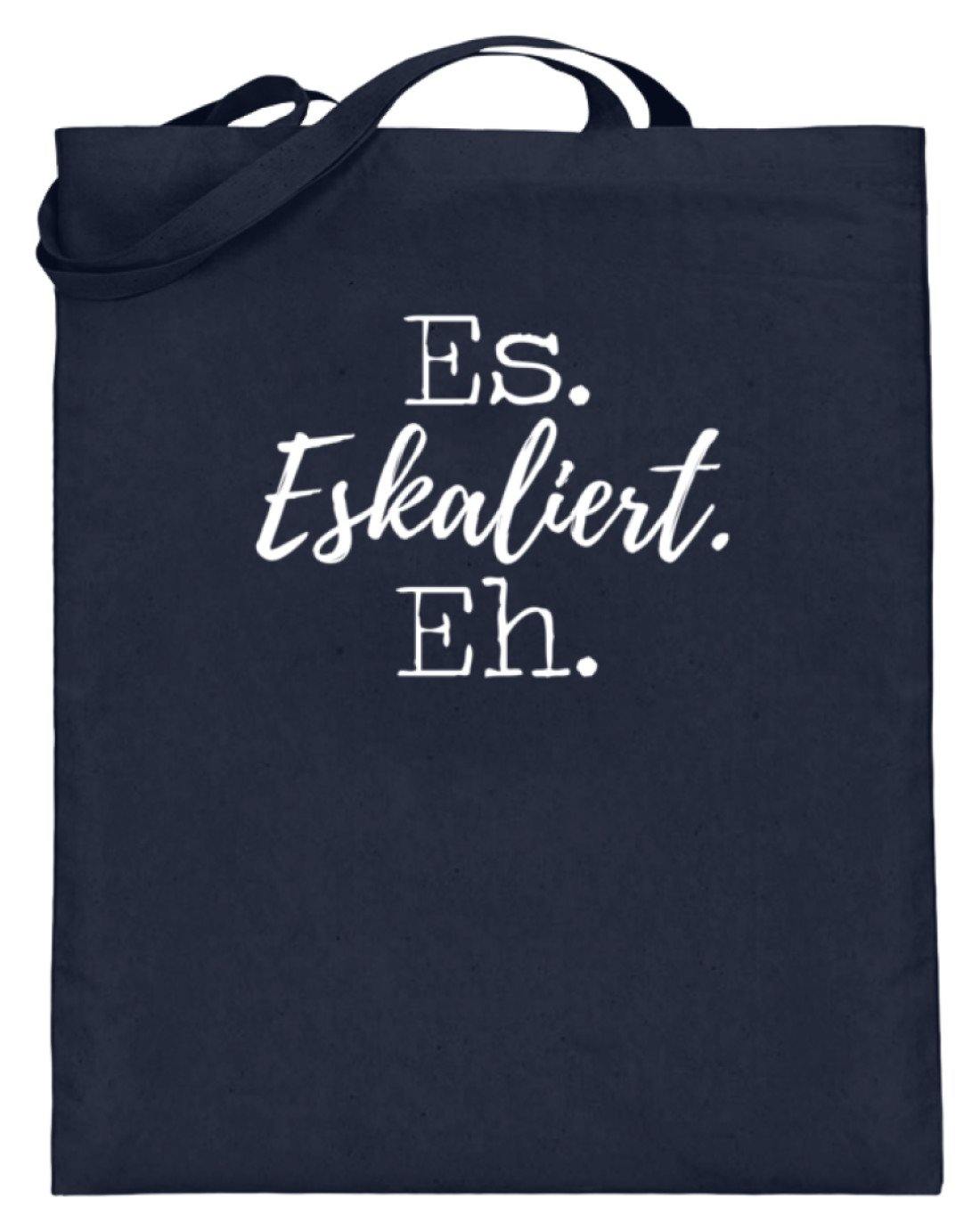 Es Eskaliert Eh - Words on Shirts (5)  - Jutebeutel (mit langen Henkeln)