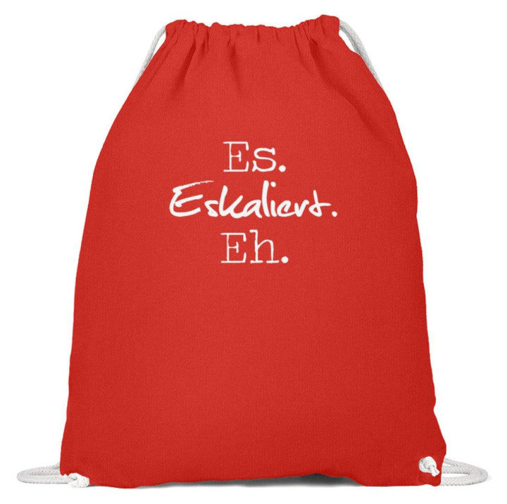 Es Eskaliert Eh - Words on Shirts (3)  - Baumwoll Gymsac - Words on Shirts Sag es mit dem Mittelfinger Shirts Hoodies Sweatshirt Taschen Gymsack Spruch Sprüche Statement