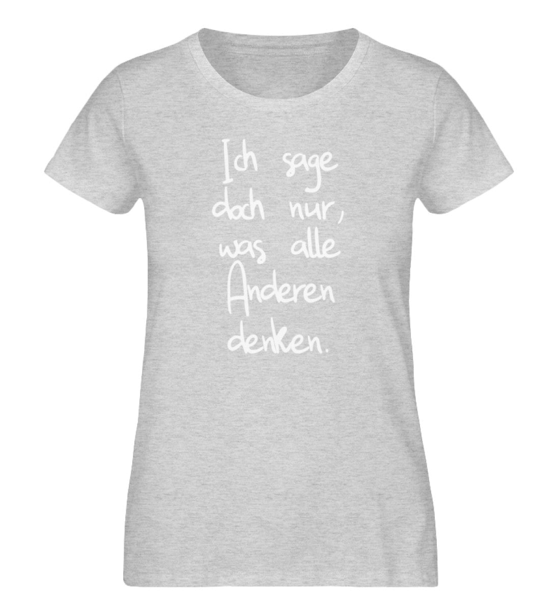 Ich sage nur, was alle Anderen denken  - Damen Organic Melange Shirt