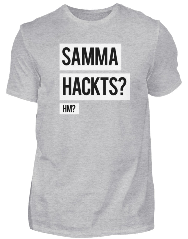 Samma Hackts? Hm?  - Herren Shirt - Words on Shirts